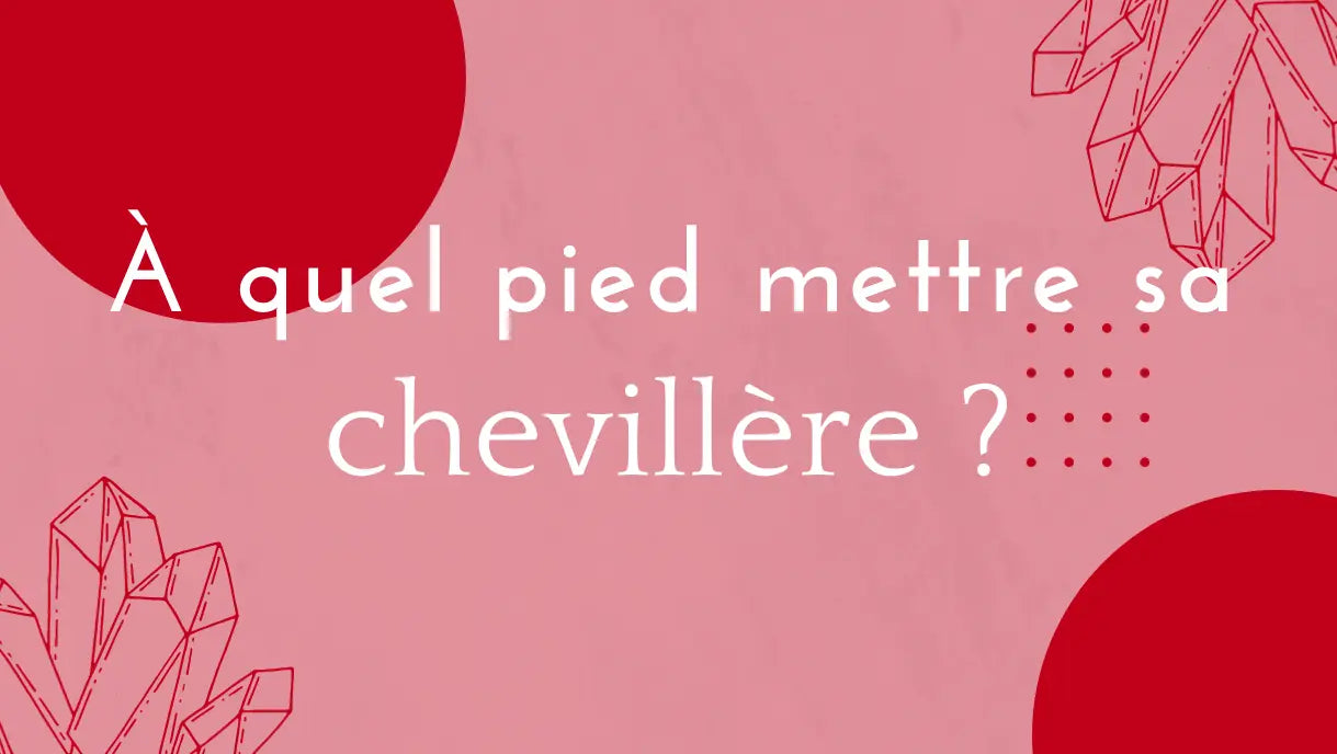 Quel pied mettre la chevillere
