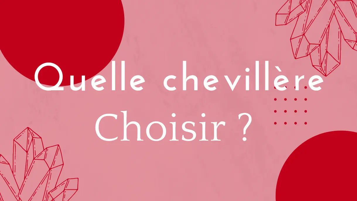 Quelle est la meilleure chevillere