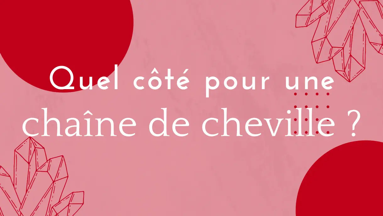 Quel cote pour une chaine de cheville