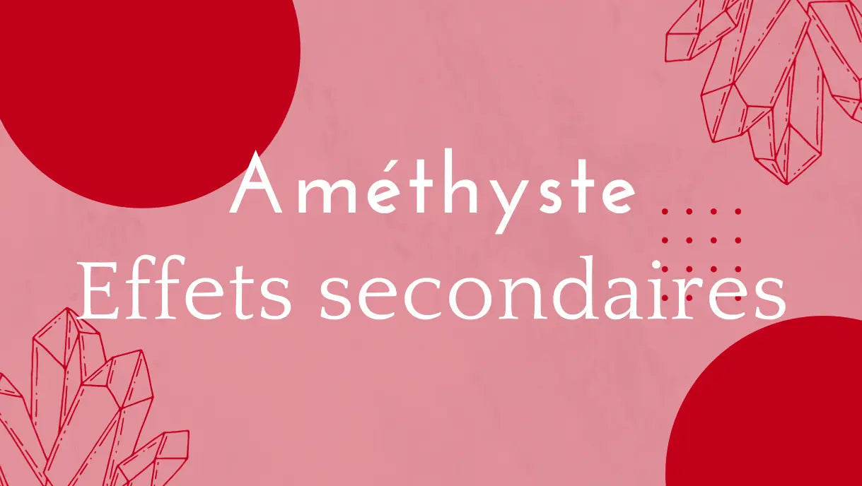 Amethyste effet secondaire